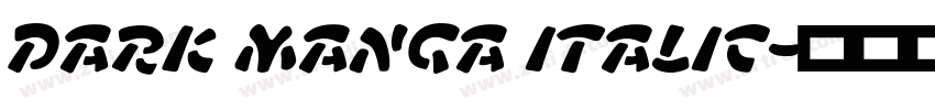 Dark Manga Italic字体转换 Dark Manga Italic字体转换